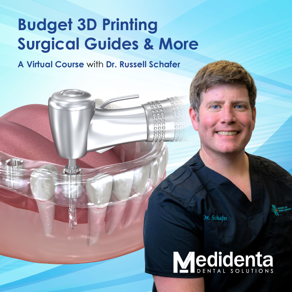 Medidenta - Education - Budget 3D Printing Surgical Guides & More – Online Course by Dr. Russell Schafer